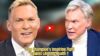 "Exclusive: Sam Champion's Emotional Journey with Health Challenges Uncovered!"