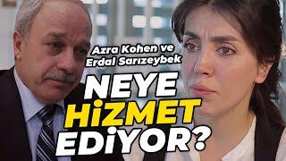 AZRA KOHEN VE ERDAL SARIZEYBEK NEYE HİZMET EDİYOR?