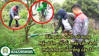 Máy Nông Nghiệp 3A || Bàn Giao Máy Băm Chuối, Máy Khoan Đất, Máy Cắt Cành 3A Tại Hòa Bình