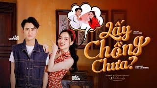 “LẤY CHỒNG CHƯA ?” || HIỀN NGÂN ft VĂN HƯƠNG || Official Music Video (St: Cao Minh Thu)