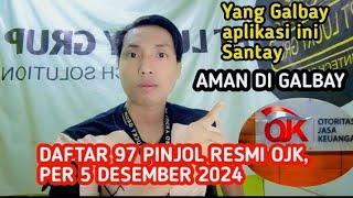 DAFTAR 97 PINJOL RESMI OJK PER 5 DESEMBER 2024, AMAN DI GALBAY