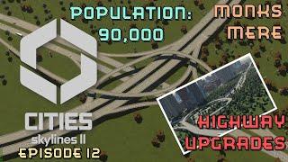 Cities Skylines 2 | Monks Mere | Episode 12 | 90,0000 people | Highway upgrades