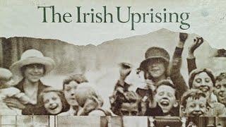 The Irish Uprising 1916  - 1922