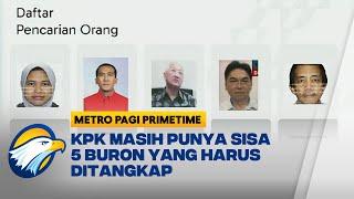 KPK Masih Cari Lima Buronan, Jadi Tugas Pimpinan Baru 2024-2029 - [Metro Pagi Primetime]