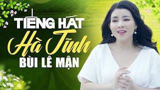 Tiếng hát Hà Tĩnh tan chảy triệu con tim Bùi Lê Mận Dân ca xứ Nghệ - Bài ca đi cùng năm tháng