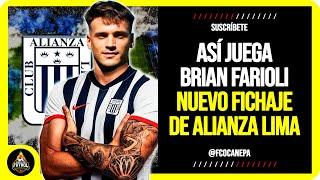 ¡VERTICAL! Así juega BRIAN FARIOLI Nuevo REFUERZO de ALIANZA LIMA | FICHAJES 2025