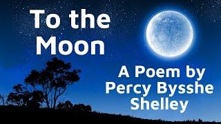 To the Moon by Percy Bysshe Shelley | A Romantic Poem