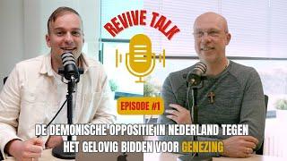 Revive Talk met Hans Maat | De DEMONISCHE oppositie in Nederland tegen het bidden voor genezing