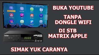 tutorial cara buka youtube di stb matrix apple tanpa menggunakan dongle wifi.