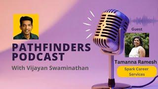 Tamanna Ramesh - Journey of Grit & Empowerment : Spark Career Services | EP 04 | Pathfinders Podcast