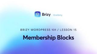 Creating Exclusive Membership Experiences with Brizy WordPress | Lesson 15