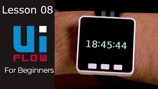 M5Stack UiFlow for Beginners - Lesson 8 - DIY Watch