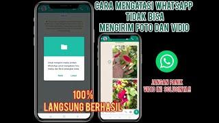 Cara Mengatasi WhatsApp Tidak Bisa Kirim Foto dan Vidio