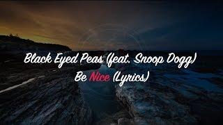 Black Eyed Peas - Be Nice (feat. Snoop Dogg) (Lyrics)