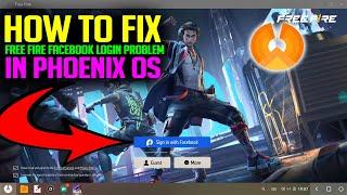 How To Fix Free Fire Facebook Login Problem In Phoenix OS