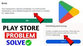 Your transaction cannot be completed google play || Check you have correct country select play store
