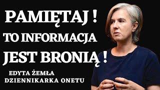 PAMIĘTAJ ! TO INFORMACJA JEST BRONIĄ !  EDYTA ŻEMŁA #1