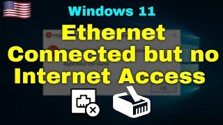 Ethernet Connected but no Internet Access Windows 11