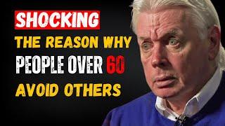 The Shocking Reason Why People Over 60 Avoid Others | David Icke Motivational Speech