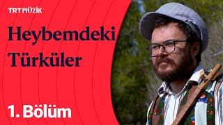  Emre Dayıoğlu ile Heybemdeki Türküler | 1. Bölüm