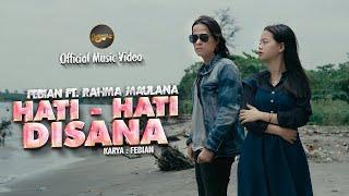 Febian Ft. Rahma Maulana - Hati - Hati Disana (Official Music Video)