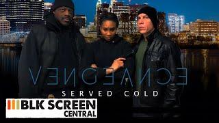 Vengeance Served Cold | Full Crime Drama Movie | Black Cinema |  BLK Screen Central