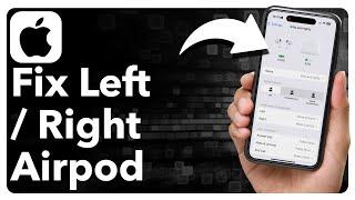 How To Fix Left / Right AirPod Not Working