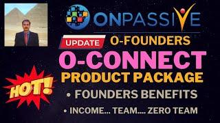 #ONPASSIVE |LATEST UPDATE: O-FOUNDERS |O-CONNECT PRODUCT PACKAGE |FOUNDERS INCOME|BENEFITS