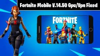 Fortnite Mobile (Android) V14.50 Gpu/Vpn Fixed All 3gb Ram Devices