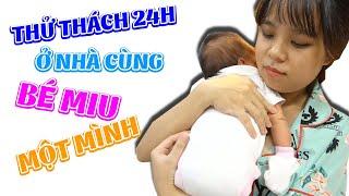 HÀNH TRÌNH 24H CỦA CHỊ LINH NHI VÀ BÉ MIU Ở NHÀ 1 MÌNH - KHI ANH SU HÀO VẮNG NHÀ!!!