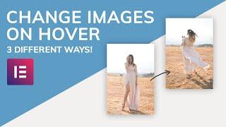 Change Images on Hover in Elementor (3 Methods)