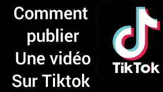 Comment publier une vidéo sur Tiktok facilement