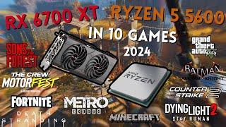 RX 6700 XT & RYZEN 5 5600 Test in 10 games (2024)