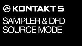 Kontakt -- Sampler and DFD Source Modes -- How To Tutorial