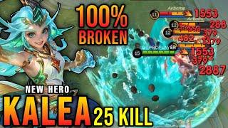 25 Kills!! New Hero Kalea Mobile Legends 100% Broken!! - New Hero Tryout ~ MLBB