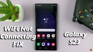 Samsung Galaxy S23/S23+/S23 Ultra Not Connecting To WIFI - FIX