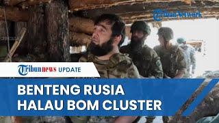 Rusia 'TAKLUKAN' Bom Cluster AS Digunakan Pasukan Ukraina, Ini Benteng Pertahanan Tentara Moskow