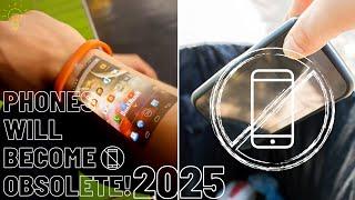 Why Will Smartphones Become Obsolete By The Year 2025!