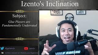 Izento's Inclination - Glue Players are Fundamentally Underrated