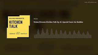 Maino Presents Kitchen Talk Ep 45 - Special Guest Joe Budden