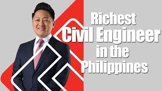 Richest Civil Engineer in the Philippines