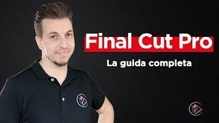 Final Cut Pro - La guida completa per montare un video da ZERO con Final cut pro [Tutorial ITA 2021]