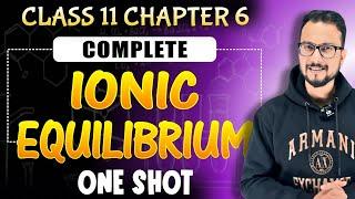 IONIC EQUILIBRIUM ONE SHOT | CHEMISTRY CLASS 11 CHAPTER 6 FOR IIT JEE AND NEET | CHEMISTRY BHAIYA