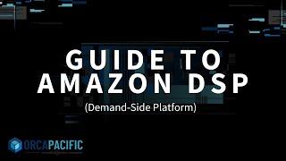 What is Amazon Demand Side Platform (DSP)?