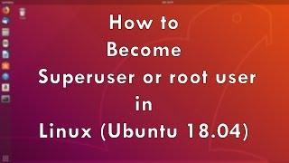 How to Become Root User in Linux (Ubuntu 18.04)