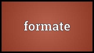 Formate Meaning