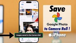 How to Save Google Photos to iPhone Camera Roll! [Easily]