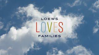 Loews Loves Families