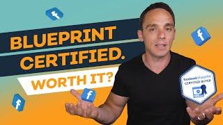 Facebook Blueprint Certification - Is It Worth Getting Facebook Blueprint Certified?