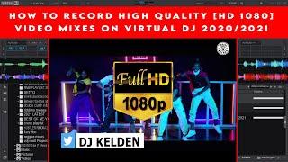 HOW TO RECORD HIGH QUALITY VIDEO MIXES [HD 1080] ON VIRTUAL DJ 2020/2021